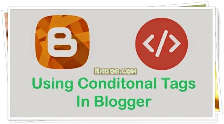 TAG KONDISIONAL DI BLOGSPOT TAG KONDISIONAL DI BLOGSPOT