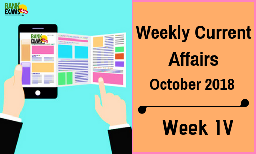Weekly Current Affairs October 2018 - Week IV