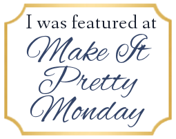 Make it Pretty Monday - Featured 8/23/16