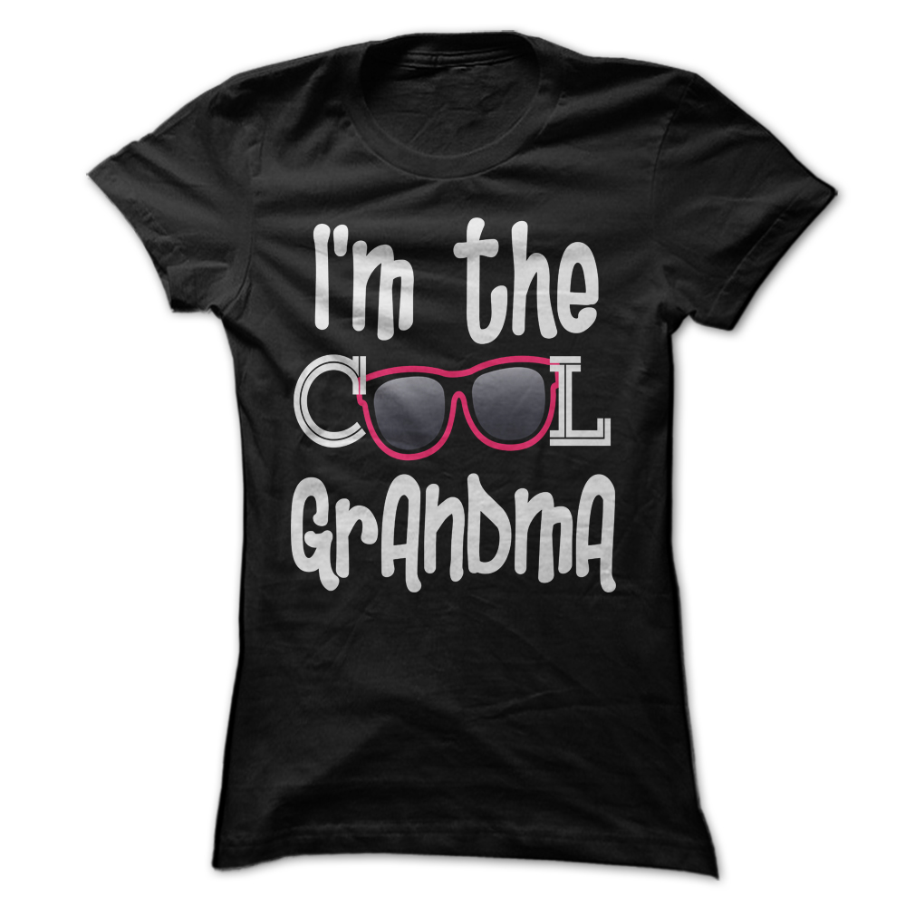 Funny Im The Cool Grandma Tee T Shirts And Hoodies S 3x Sizes Grandma Shirts 
