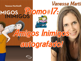 Resultado da Promo#17: Livro juvenil autografado da Vanessa Martinelli: Amigos Inimigos, Novo Século