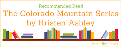 Recommended Read: The Colorado Mountain Series by Kristen Ashley | About That Story