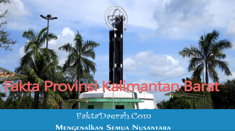 10+ FAKTA Provinsi Kalimantan Barat yang Harus Kamu Baca! Fakta dan