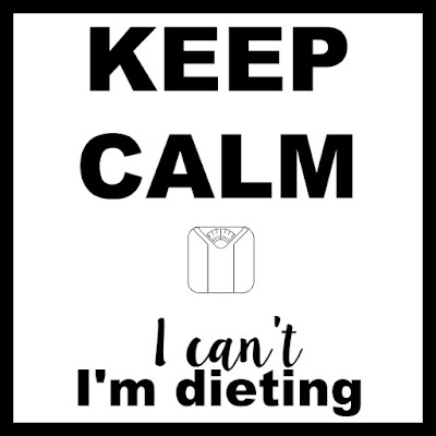 Keep Calm I can't I'm dieting
