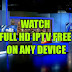 WATCH FULL HD iPTV FREE ON ANY DEVICE 2018