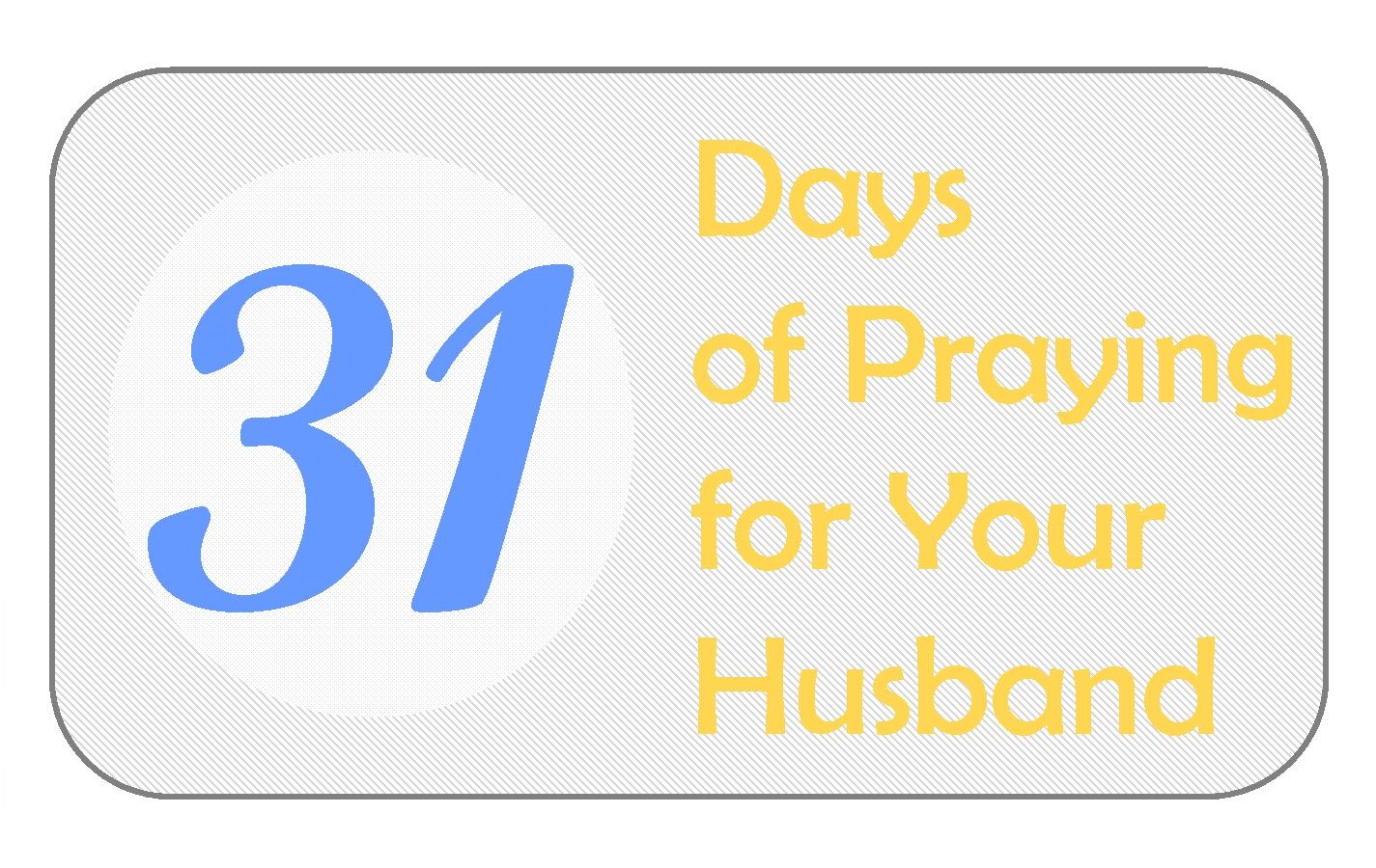 31 Days of Praying for Your Husband {Day 1}