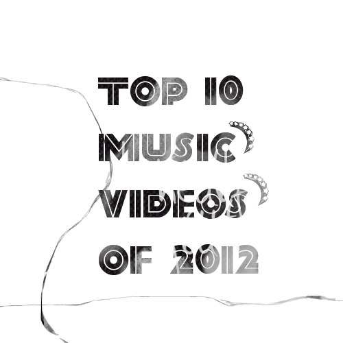 [RANKINGS] Top 10 Music Videos of 2012 jjangified