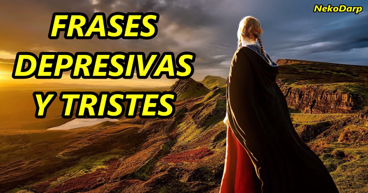 Frases Depresivas y Tristes que Nunca Quise Leer ~ NekoDarp Frases