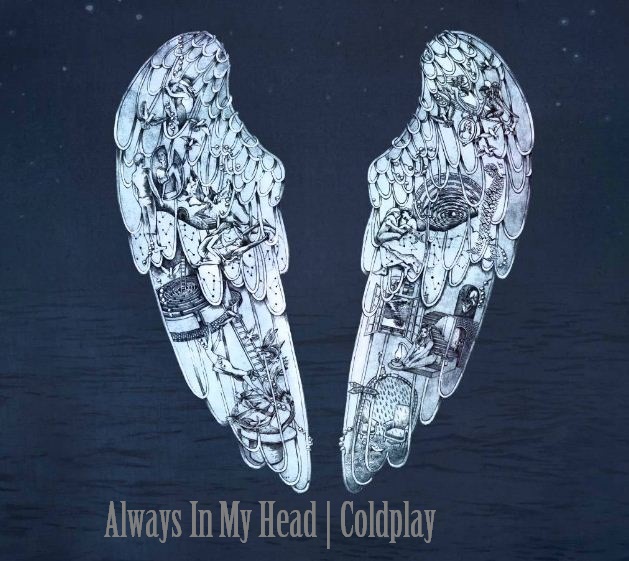 Makna Dan Arti Terjemahan Lirik Lagu Always In My Head | Coldplay