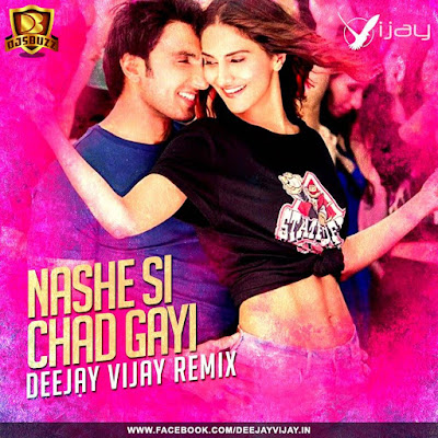 Deejay Vijay – Nashe si Chadh Gayi Remix