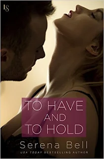 To Have and to Hold: A Returning Home Novel Romance Book Promotion by Serena Bell