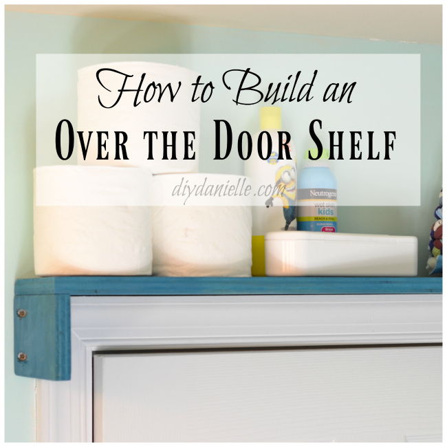 DIY Over the Door Shelf DIY Danielle®