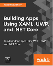 Building Apps Using XAML, UWP, and .NET Core [Video] (Author: Kunal Chowdhury)