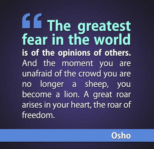 the-greatest-fear-in-the-world-is-the-opinions-others-osho.jpg