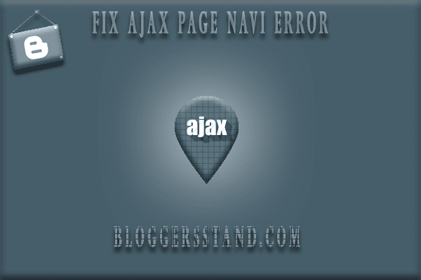 How To Fix Ajax Page Navigation Error From Blogger Templates How To Fix Ajax Page Navigation Error From Blogger Templates