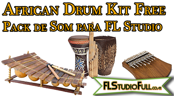 African Drum Kit Free | Pack de Som para FL Studio