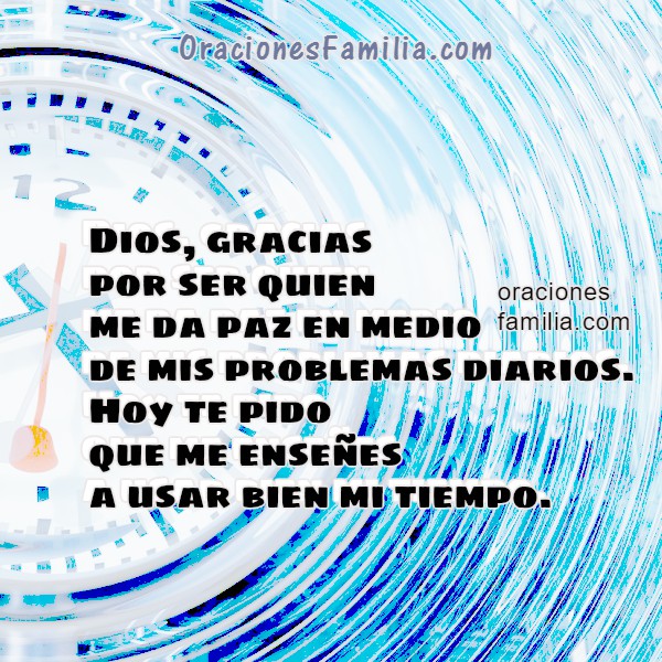 Oración corta para usar bien el tiempo, aprovechar tiempo, imagen con oración cristiana en problemas, no tengo tiempo, oraciones Mery Bracho.