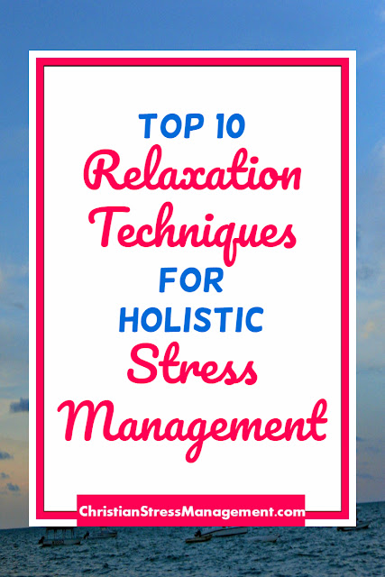 Top 10 Relaxation Techniques for Holistic Stress Management