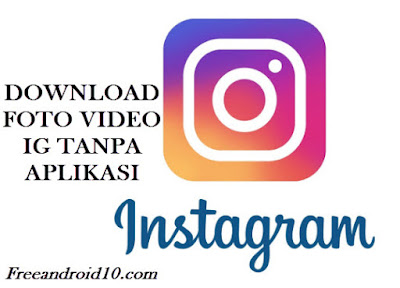 Cara Download Foto dan Video di Instagram Tanpa Aplikasi Android Cara Cepat Download Foto dan Video di Instagram Tanpa Aplikasi Hp Android