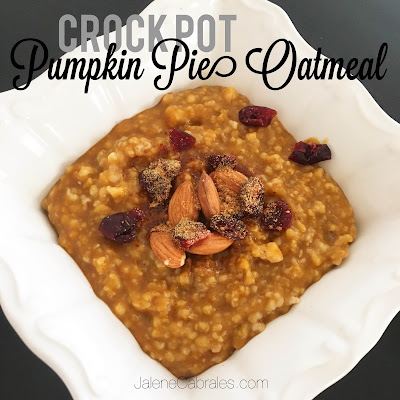 Jalene Cabrales: Meal Plan Hacks and Crock Pot Pumpkin Pie Oatmeal