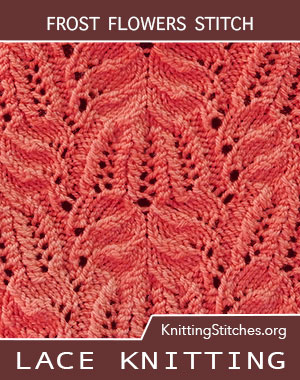 Frost Flowers lace stitch. Lace Knitting Stitch. Lace Knitting Pattern