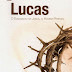 Lucas - O Evangelho de Jesus, O Homem Perfeito - José Gonçalves