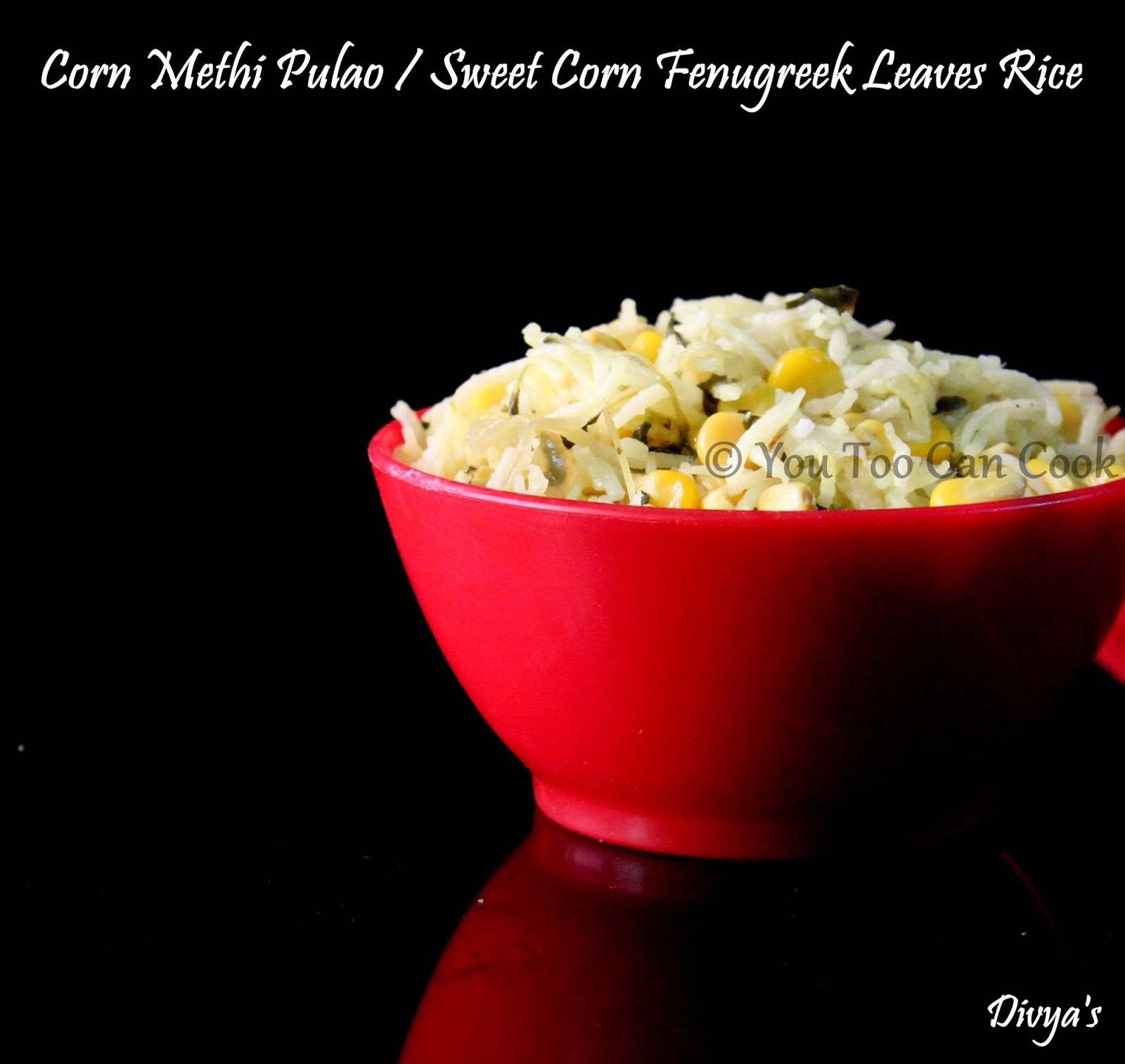 Corn Methi Pulao Sweet Corn Fenugreek Leaves Rice Pulao Recipes