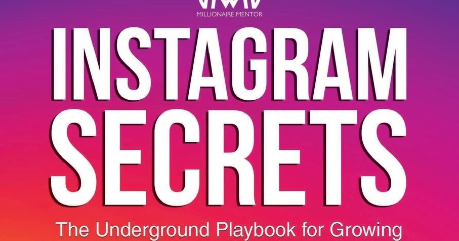 Instagram Secrets The Underground Playbook For Growing Your