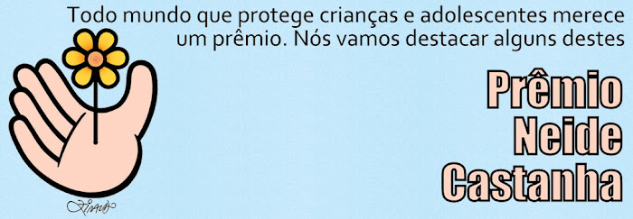 PRÊMIO NEIDE CASTANHA DE DIREITOS HUMANOS DE CRIANÇAS E ADOLESCENTES