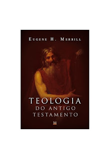 Teologia do Antigo Testamento de Eugene H. Merrill [PDF] [BAIXAR]