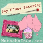Say G'Day Saturday Linky Party, Natasha in Oz