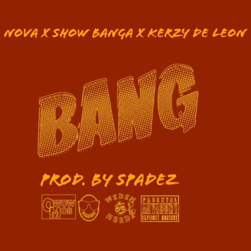 Nova featuring Show Banga and Kerzy De Leon - "Bang" (Producer: Spa