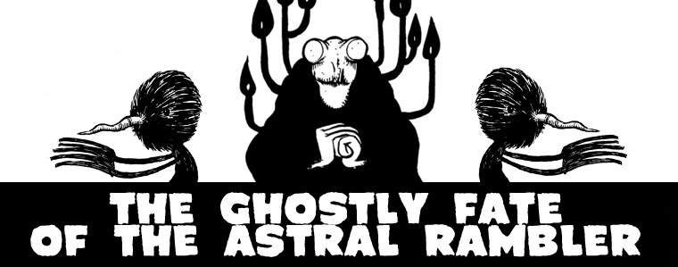 The Ghostly Fate of the Astral Rambler