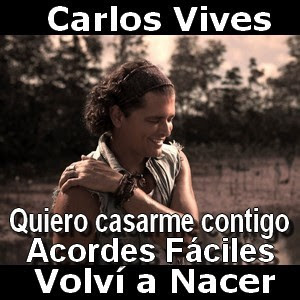 Carlos Vives - Volvi a nacer casarme (facil) - D Canciones Guitarra y Piano