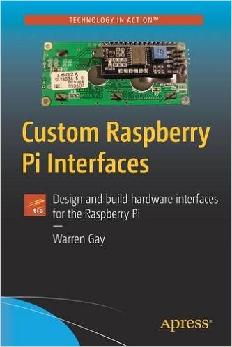 Custom Raspberry Pi Interfaces: Design and build hardware interfaces ...