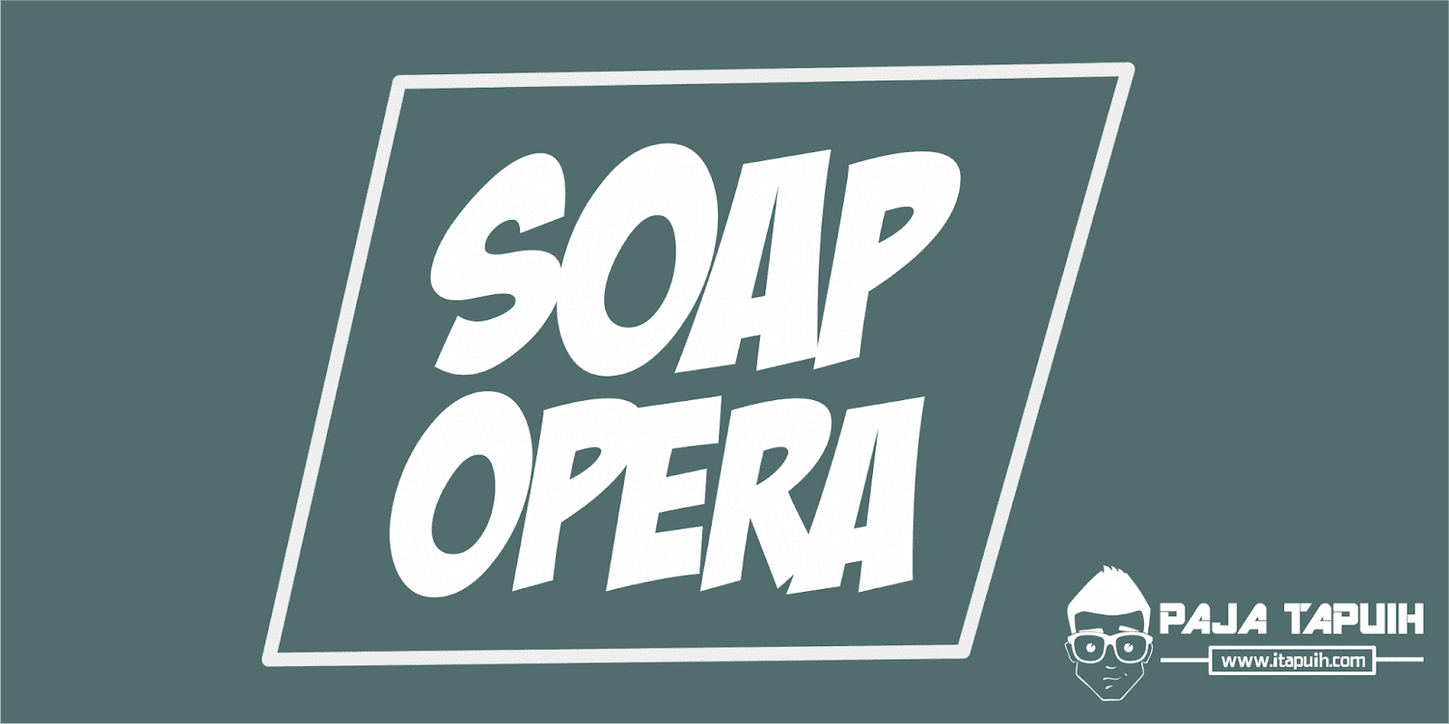 Apa Maksud Soap Opera