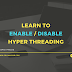 How to disable or enable hyper threading on my Linux server