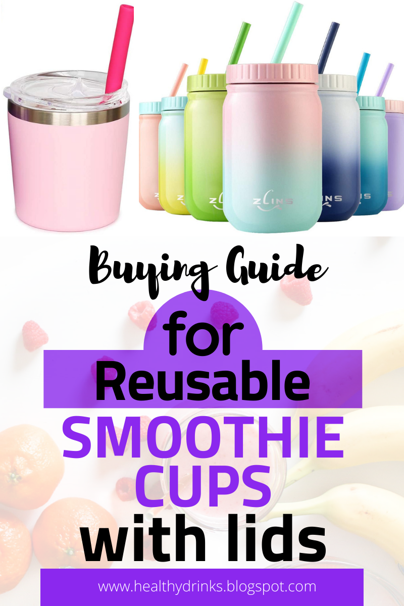 Healthy Drinks Unlimited Buying Guide for Reusable Smoothie Cups With Lids