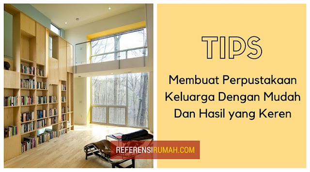 Membuat Perpustakaan Keluarga? Baca Dulu 3 Tips Ini Agar Lebih Mudah Dan Keren