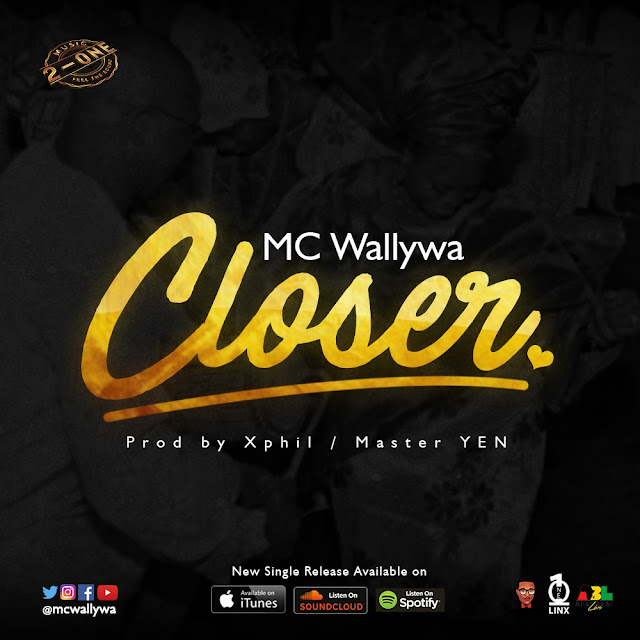 MC Wallywa refreshing new dancehall love song "Closer"
