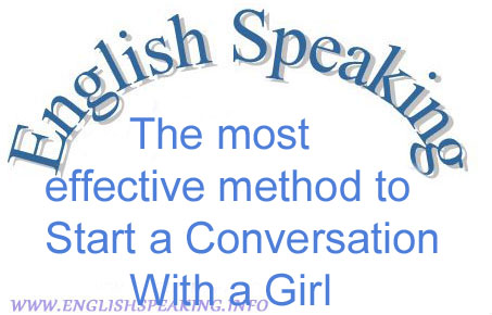 Conversation Tips: most effective method to Start a Conversation With a Girl Conversation Tips: most effective method to Start a Conversation With a Girl