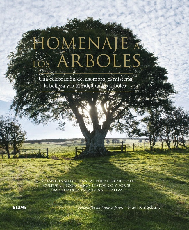 "Homenaje a los árboles"  Una celebración del asombro, el misterio, la belleza y la utilidad de los árboles. Noel Kingsbury y Andrea Jones traducción de The Glory ot the tree. an illustrated history.