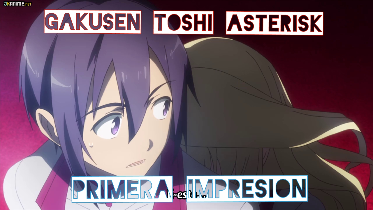 Gakusen Toshi Asterisk Cap 1 Primera impresion "El harem llego a la