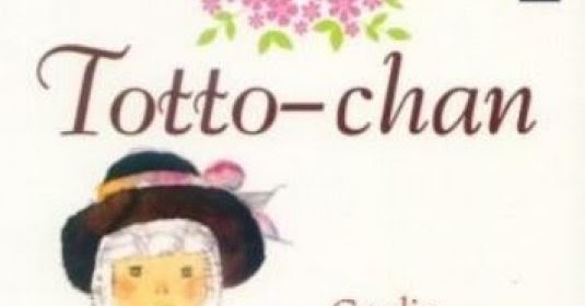 Resensi Novel Totto Chan Gadis Cilik Di Jendela Sekilas Tulisan