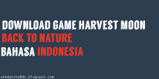Harvest Moon Back To Nature Bahasa Indonesia ISO High Compress
