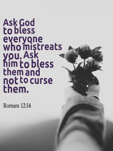 Bible Quotes Verses Prayers Stories More Today S Godly Reminder Romans 12 14