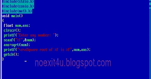 C PROGRAM: TO CALCULATE SQUARE ROOT OF ANY NUMBER ~ noexit4u.com
