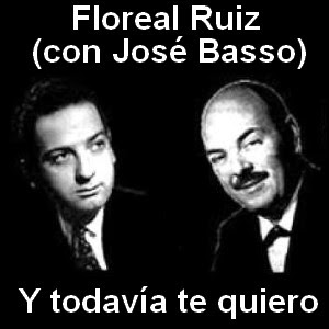 Floreal Ruiz - Y todavía te quiero (con Basso) Letra y acordes de guitarra y piano
