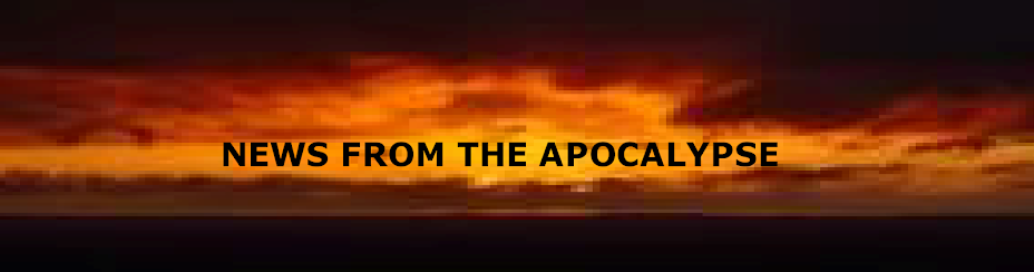 NEWS FROM THE APOCALYPSE