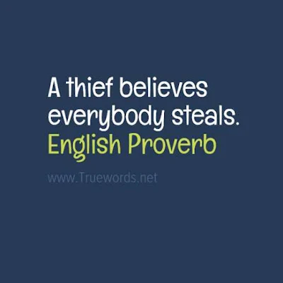 A thief believes everybody steals